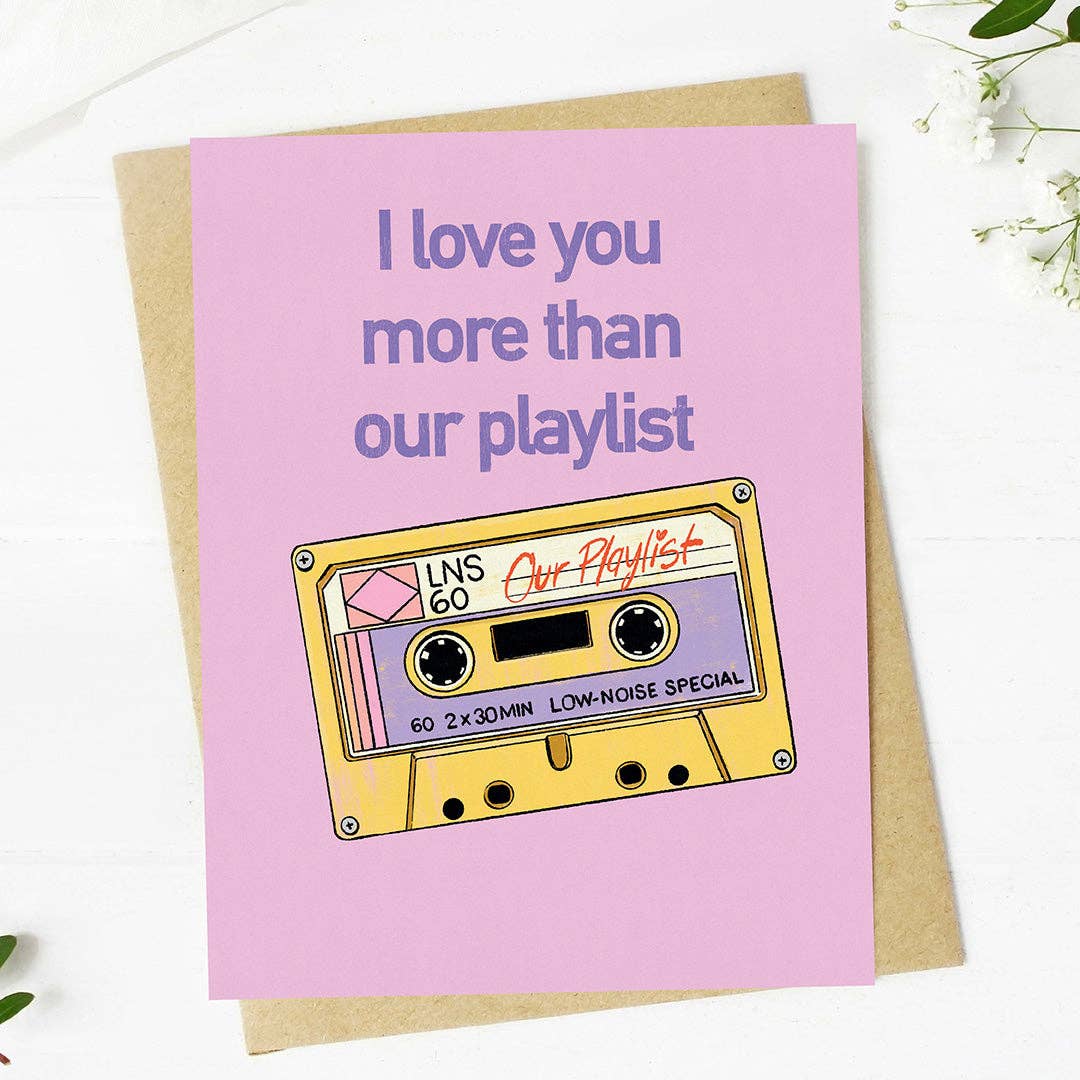 "I love you more than our playlist" Valentine's Day Card